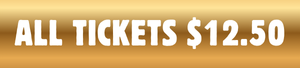 ALL TICKETS $12.50